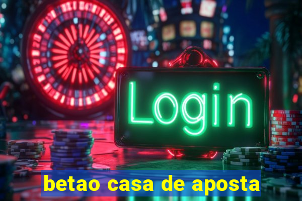 betao casa de aposta